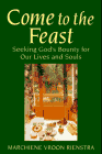 Come to the Feast: Seeking God's Bounty for Our Lives and Souls