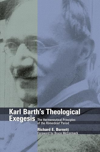 Karl Barth's Theological Exegesis: The Hermeneutical Principles of the Romerbrief Period