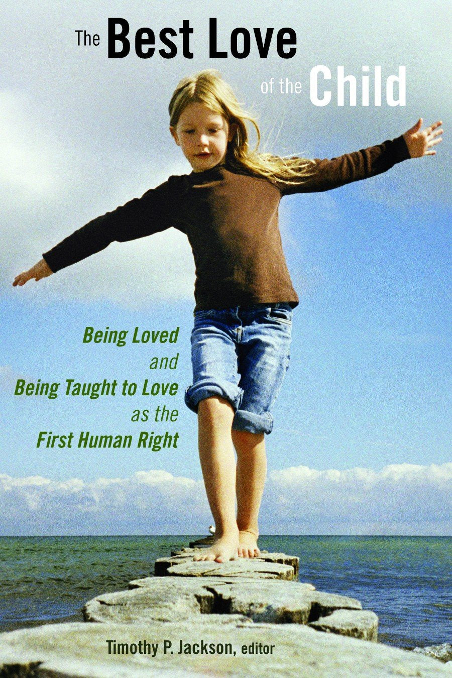 The Best Love of the Child: Being Loved and Being Taught to Love as the First Human Right (Religion, Marriage, and Family (RMF))