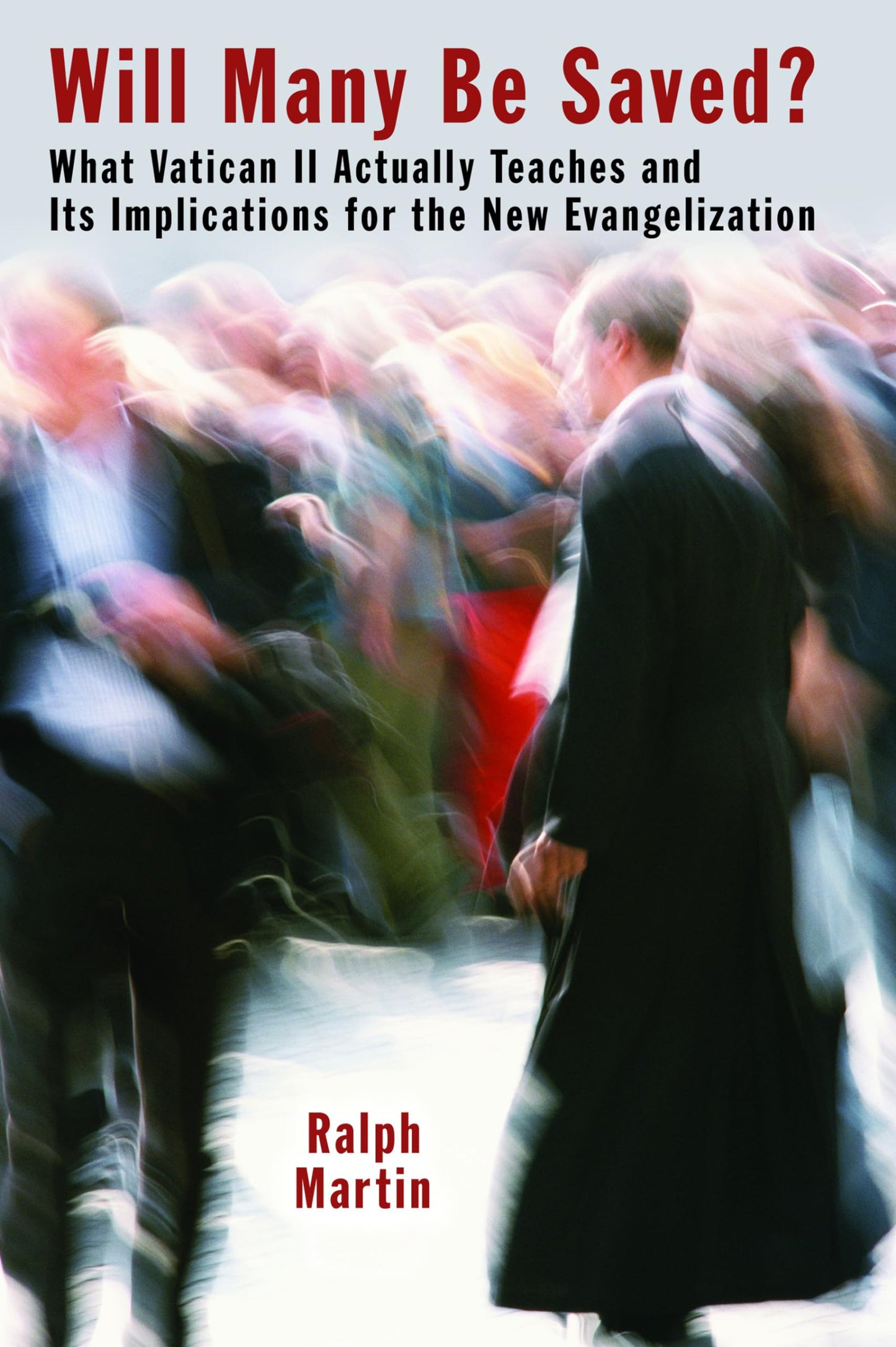 Will Many Be Saved?: What Vatican ll Actually Teaches and Its Implications for the New Evangelization