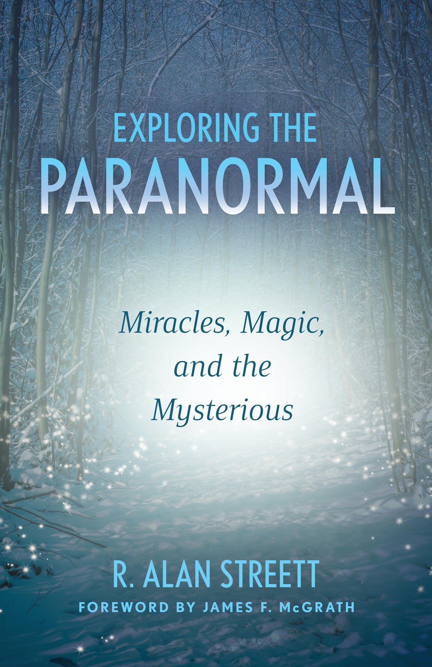 Exploring the Paranormal: Miracles, Magic, and the Mysterious