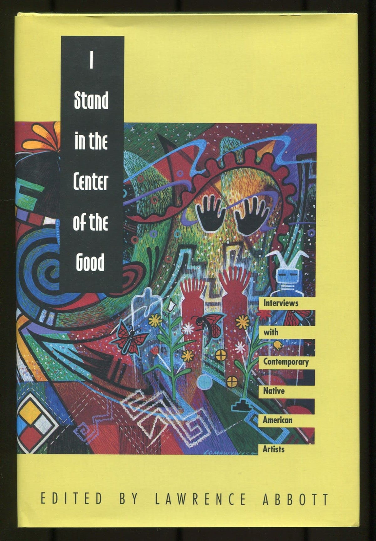 I Stand in the Center of the Good: Interviews With Contemporary Native American Artists (American Indian Lives)
