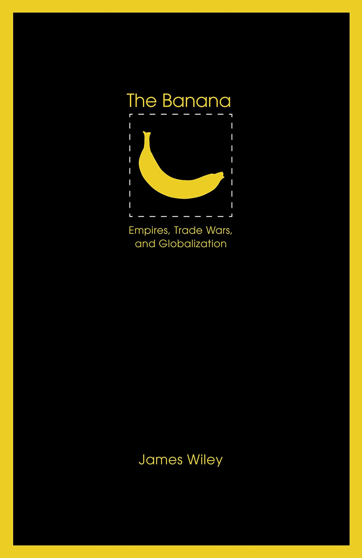 The Banana: Empires, Trade Wars, and Globalization (At Table)