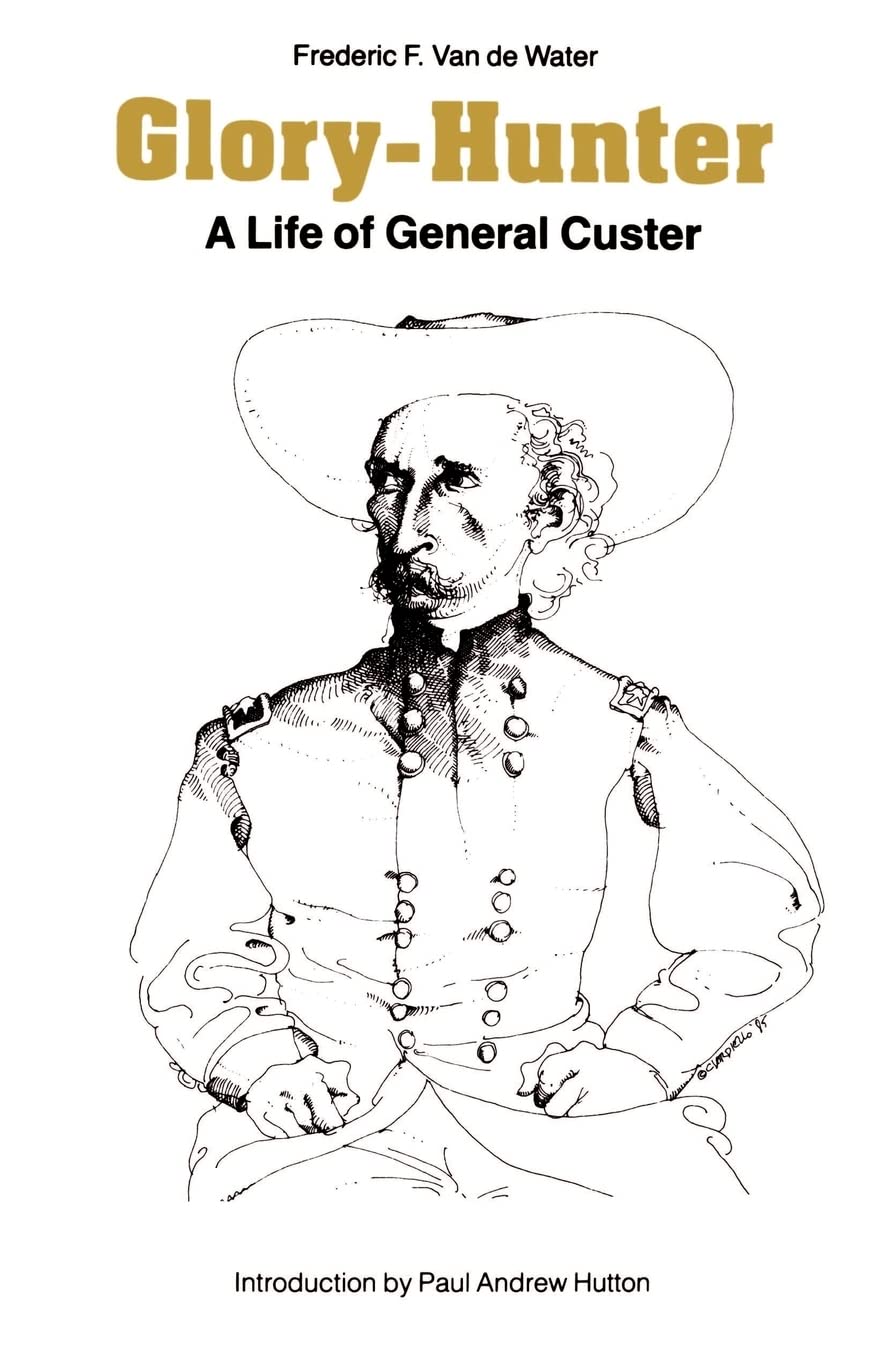 Glory-Hunter: A Life of General Custer