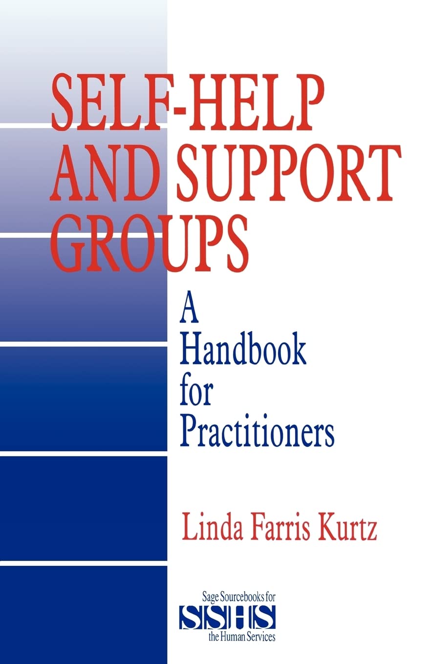 Self-Help and Support Groups: A Handbook for Practitioners (SAGE Sourcebooks for the Human Services)