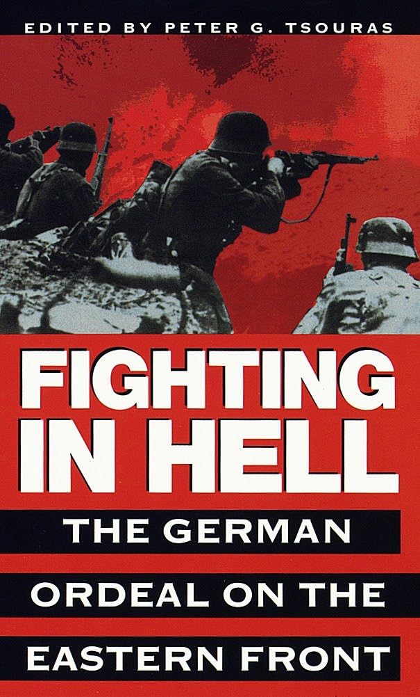 Fighting in Hell: The German Ordeal on the Eastern Front - 4850