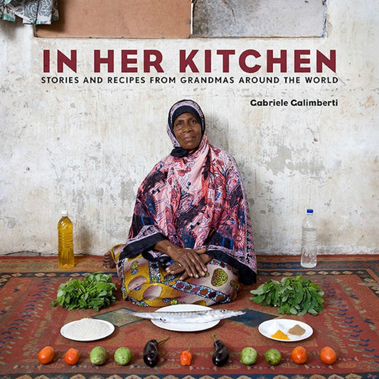 In Her Kitchen: Stories and Recipes from Grandmas Around the World: A Cookbook - 4368