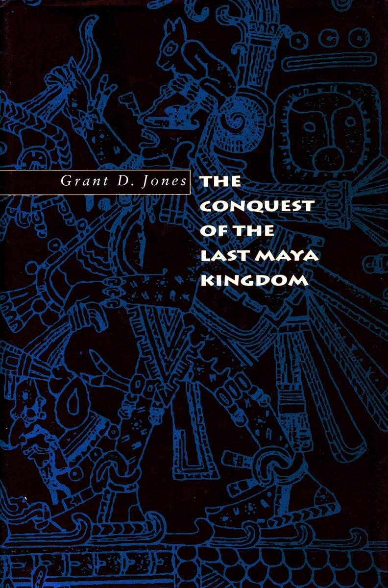 The Conquest of the Last Maya Kingdom - 5140