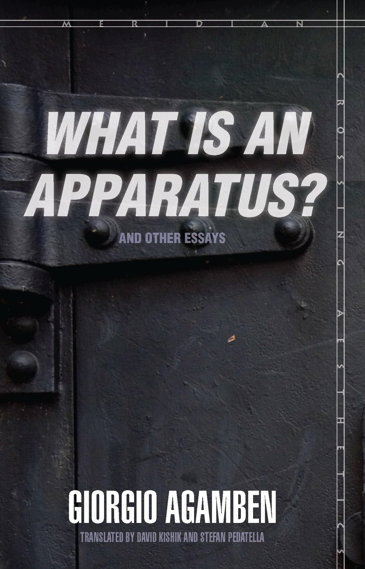 What Is an Apparatus? and Other Essays (Meridian: Crossing Aesthetics)