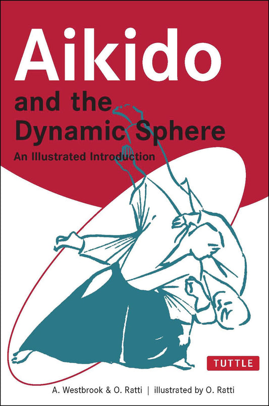 Aikido and the Dynamic Sphere: An Illustrated Introduction (Tuttle Martial Arts) - 8973