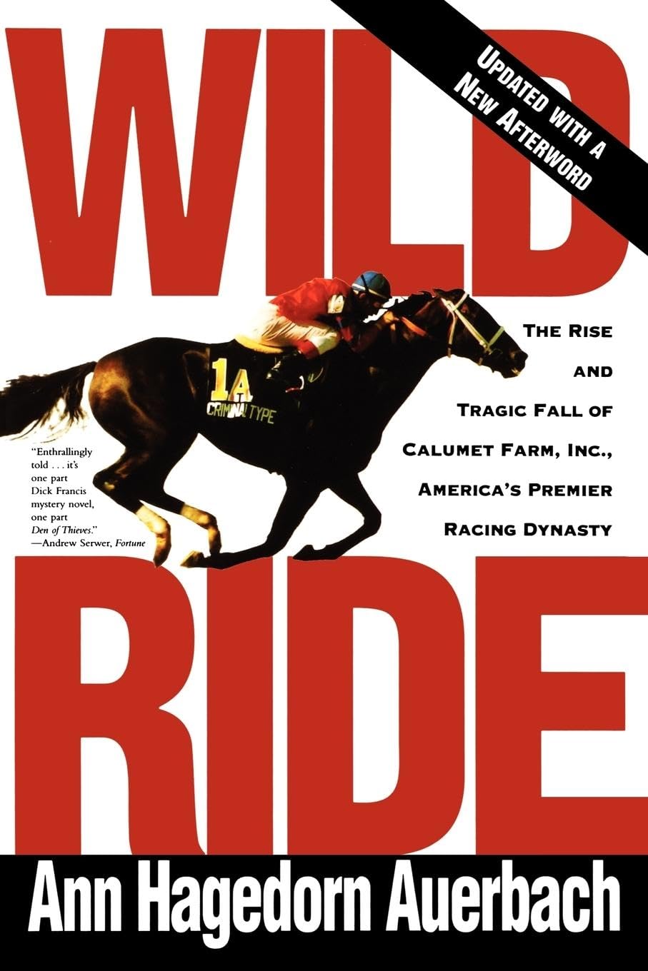 Wild Ride: The Rise and Tragic Fall of Calumet Farm Inc., America's Premier Racing Dynasty