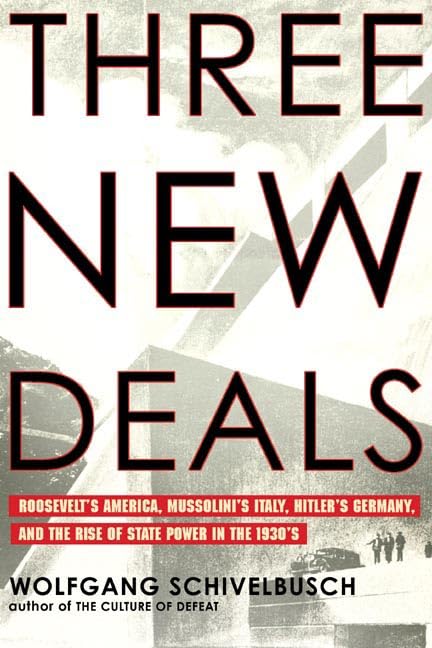 Three New Deals: Reflections on Roosevelt's America, Mussolini's Italy, and Hitler's Germany, 1933-1939