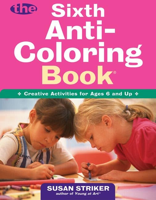 The Sixth Anti-Coloring Book: Creative Activities for Ages 6 and Up