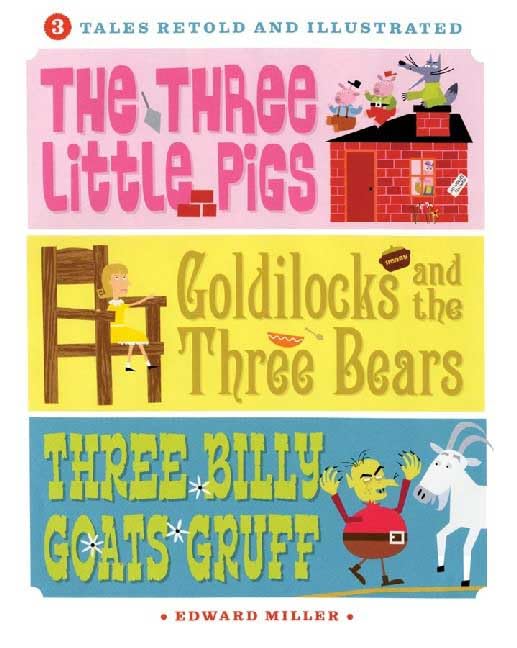 3 Tales Retold And Illustrated: The Three Little Pigs, Goldilocks And the Three Bears, Three Billy Goats Gruff