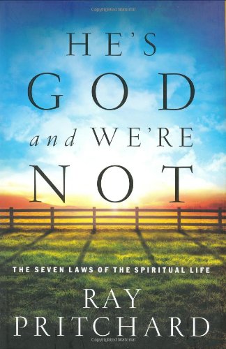 He's God and We're Not: The Seven Laws of the Spiritual Life