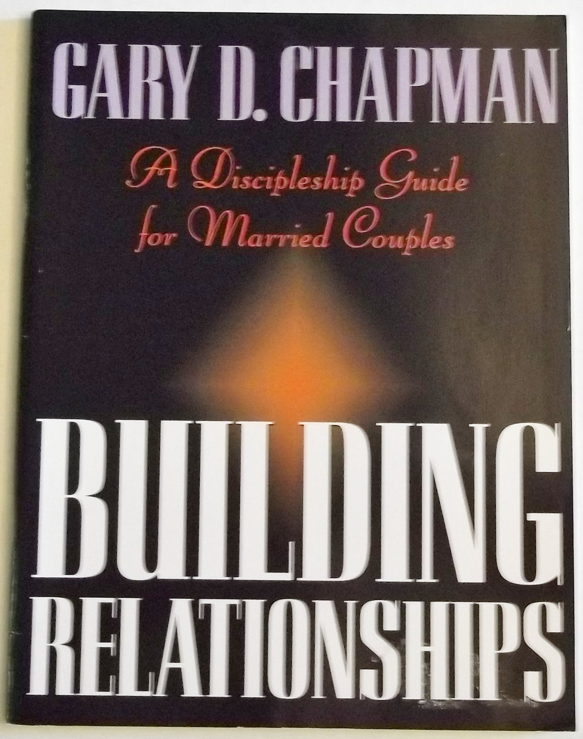 Building Relationships: A Discipleship Guide for Married Couples