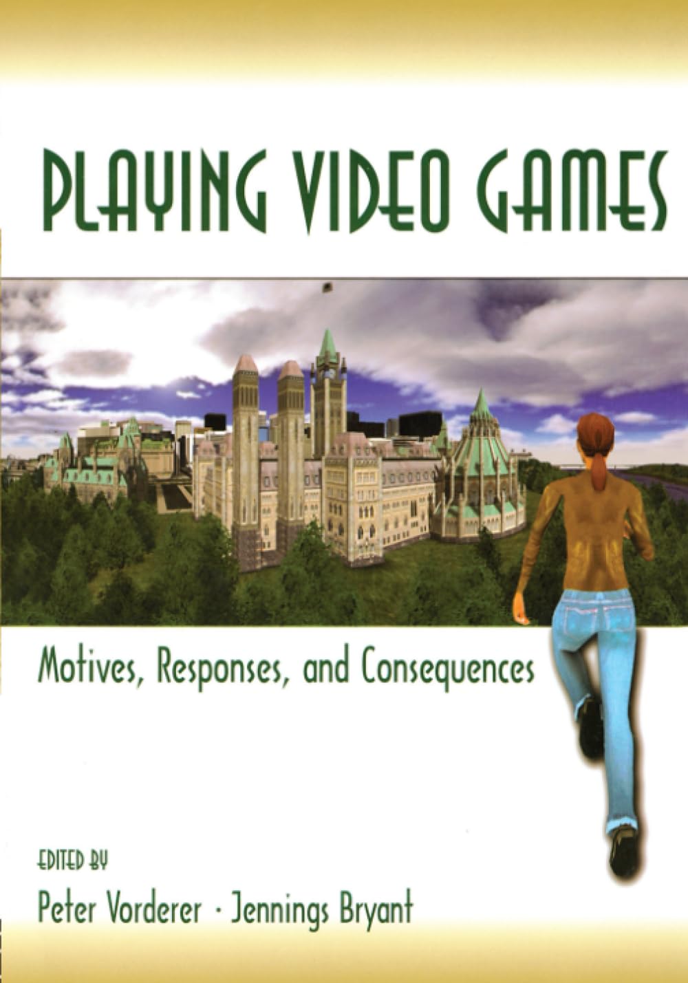 Playing Video Games: Motives, Responses, and Consequences (Lea's Communication Series) - 9484
