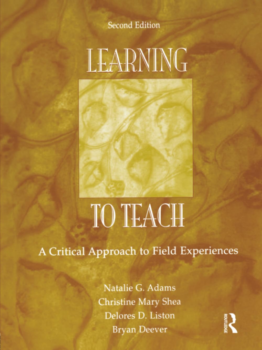 Learning to Teach: A Critical Approach to Field Experiences, Second Edition