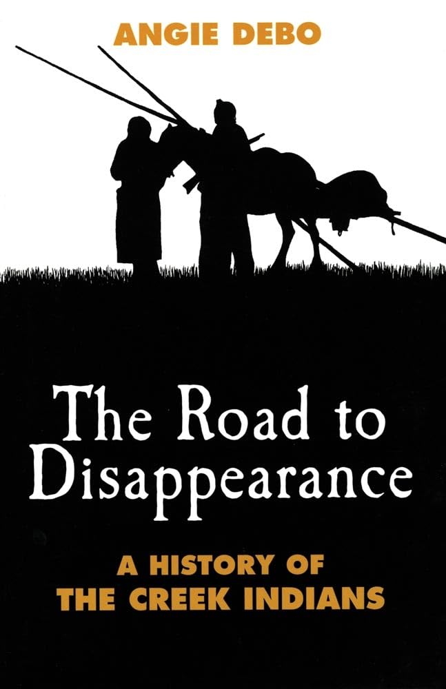 The Road to Disappearance: A History of the Creek Indians (Volume 22) (The Civilization of the American Indian Series)