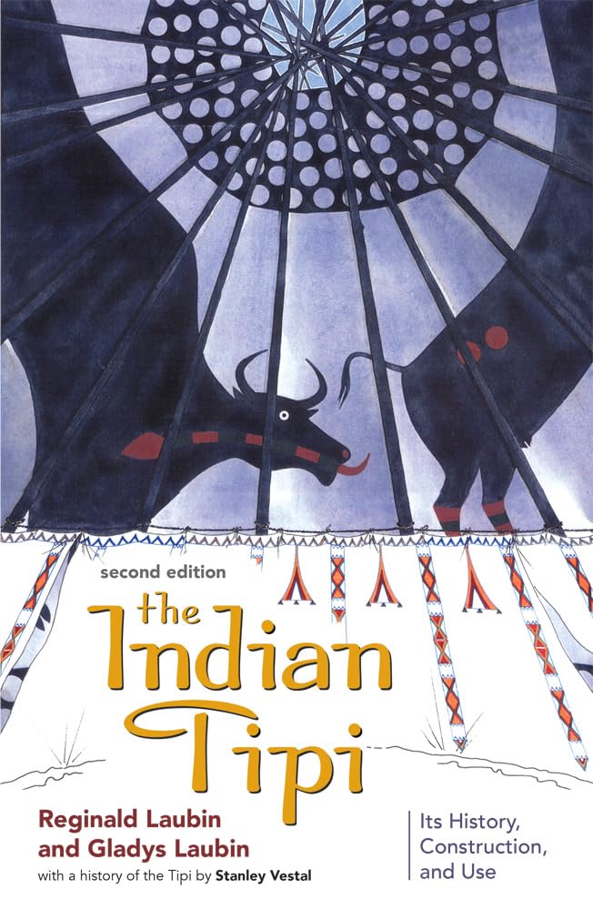 The Indian Tipi: Its History, Construction, and Use, 2nd Edition