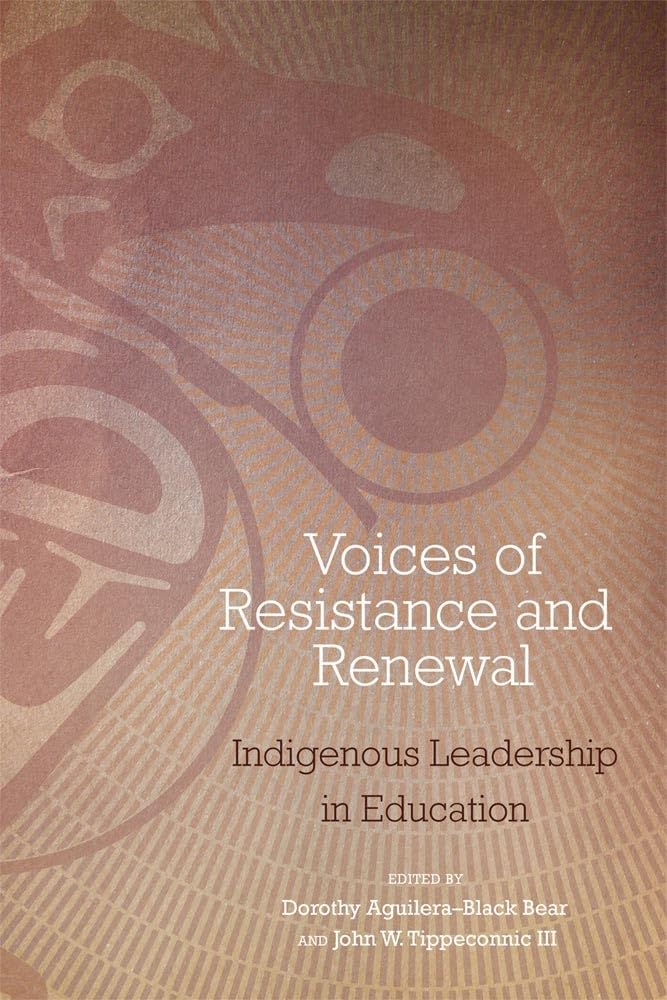 Voices of Resistance and Renewal: Indigenous Leadership in Education - 5489