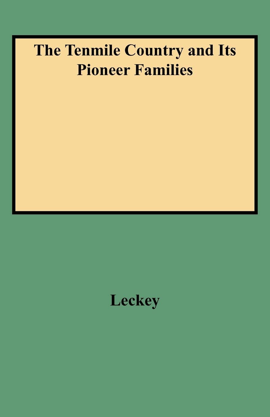 The Tenmile Country and Its Pioneer Families A Genealogical History of the Upper Monogahela Valley