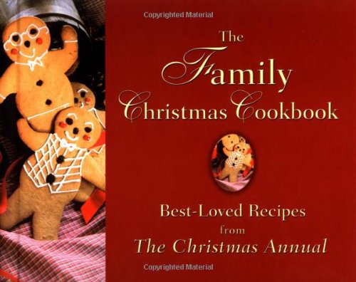 The Family Christmas Cookbook: Best-Loved Recipes from the Christmas Annual