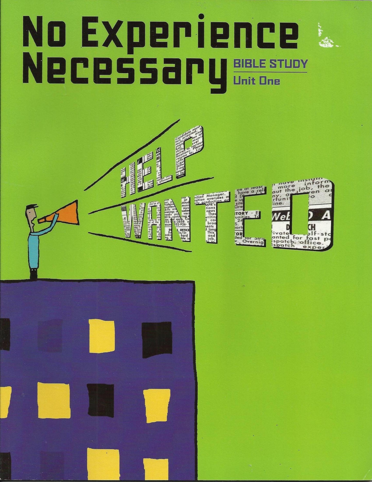 No Experience Necessary : Bible Study : Unit One : Help Wanted
