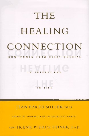The Healing Connection: How Women Form Relationships in Therapy and in Life