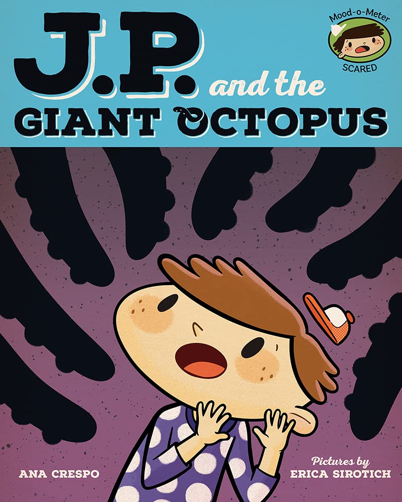 JP and the Giant Octopus: Feeling Afraid (My Emotions and Me)