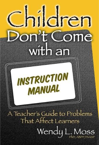 Children Don't Come with an Instruction Manual: A Teacher's Guide to Problems That Affect Learners