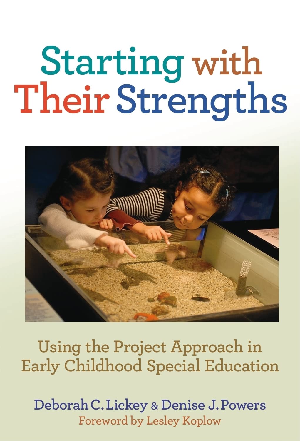 Starting With Their Strengths: Using the Project Approach in Early Childhood Special Education (Early Childhood Education Series) - 1132