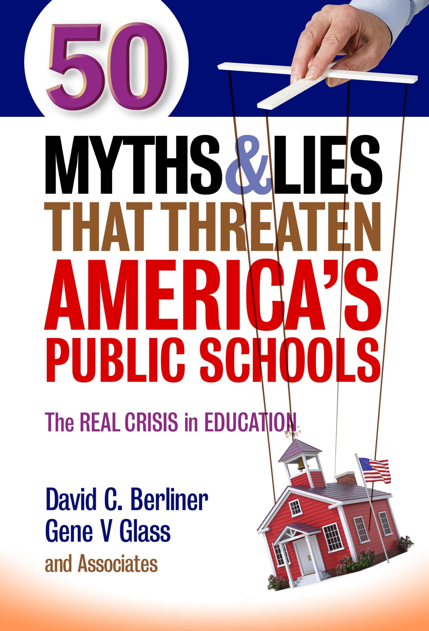 50 Myths and Lies That Threaten America’s Public Schools: The Real Crisis in Education