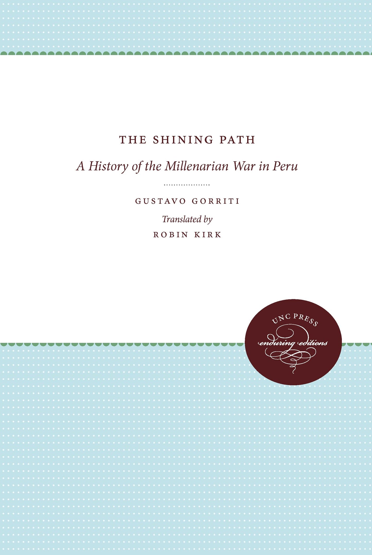 The Shining Path: A History of the Millenarian War in Peru (Latin America in Translation/en Traducción/em Tradução) - 5286