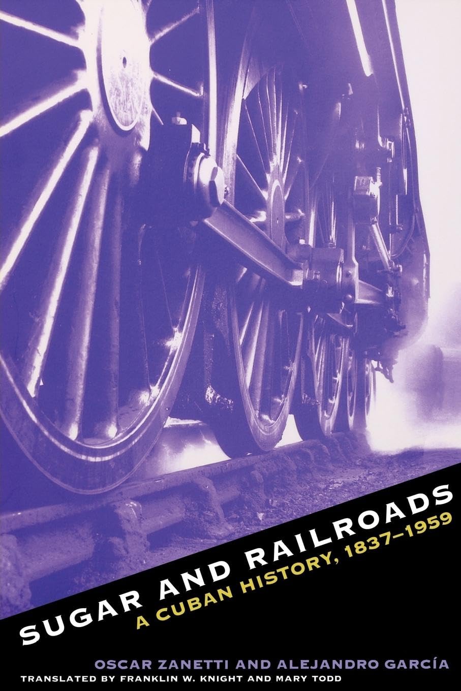 Sugar and Railroads: A Cuban History, 1837-1959