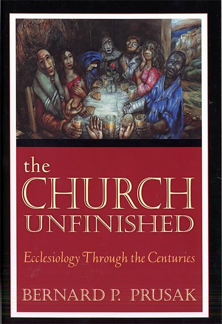 The Church Unfinished: Ecclesiology through the Centuries - 7876