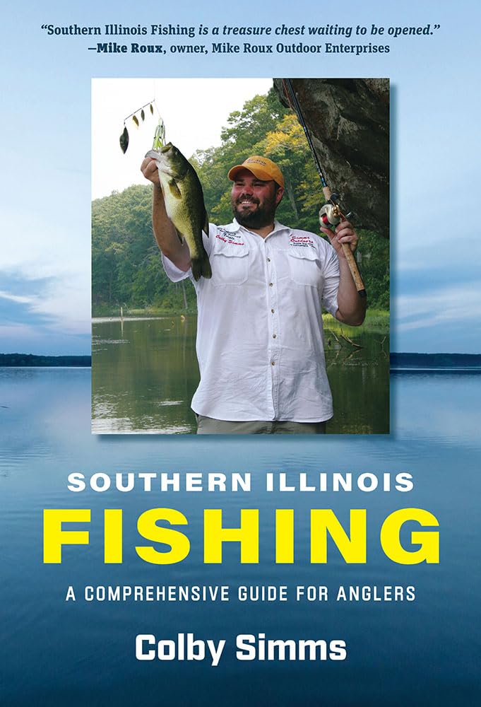 Southern Illinois Fishing: A Comprehensive Guide for Anglers (Shawnee Books)