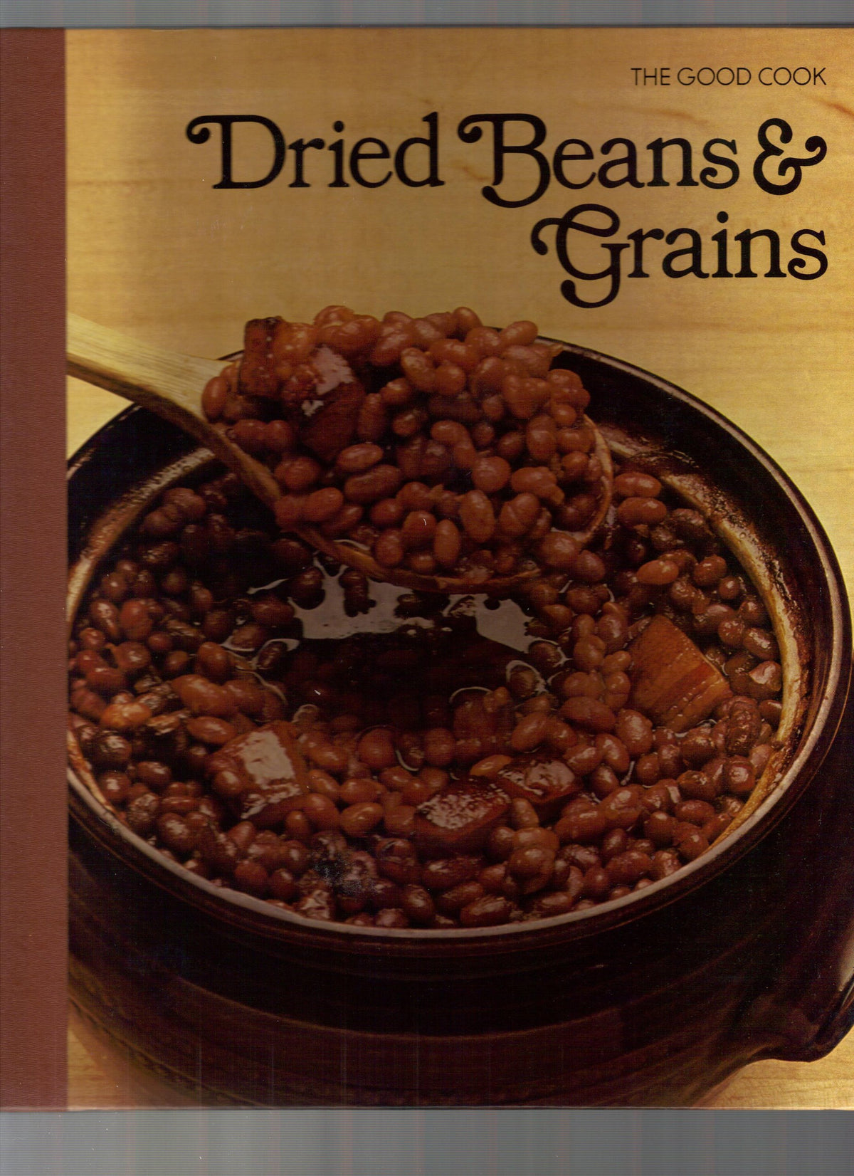 Dried Beans & Grains (The Good Cook, Techniques & Recipes)