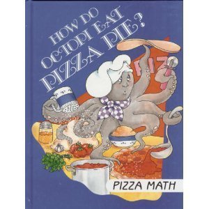How Do Octopi Eat Pizza Pie?: Pizza Math