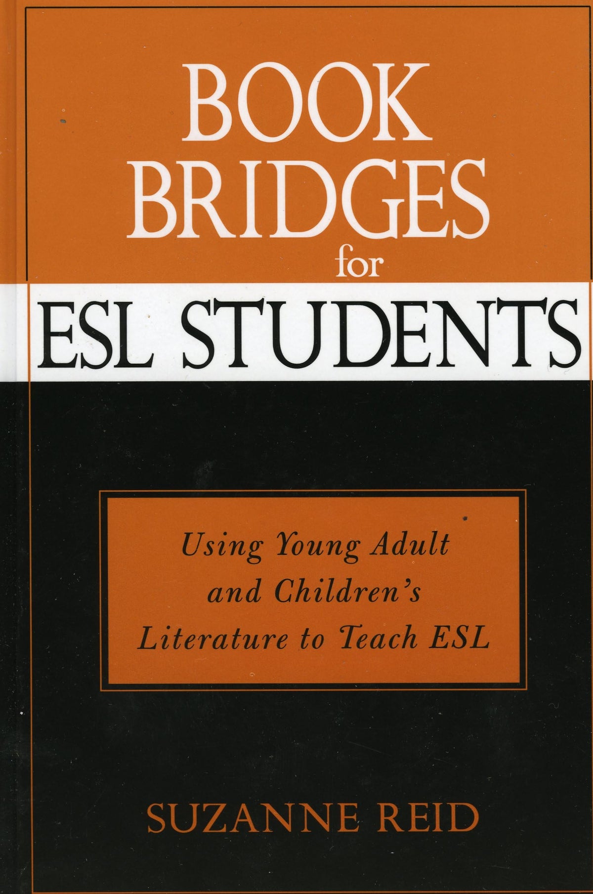 Book Bridges for ESL Students: Using Young Adult and Children's Literature to Teach ESL (Scarecrow Studies in Young Adult Literature)