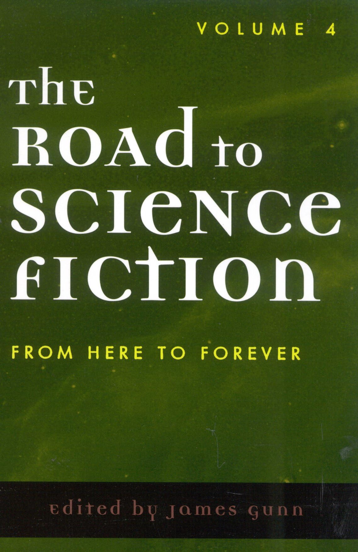 The Road to Science Fiction: Volume 4: From Here to Forever (Road to Science Fiction (Scarecrow Press))