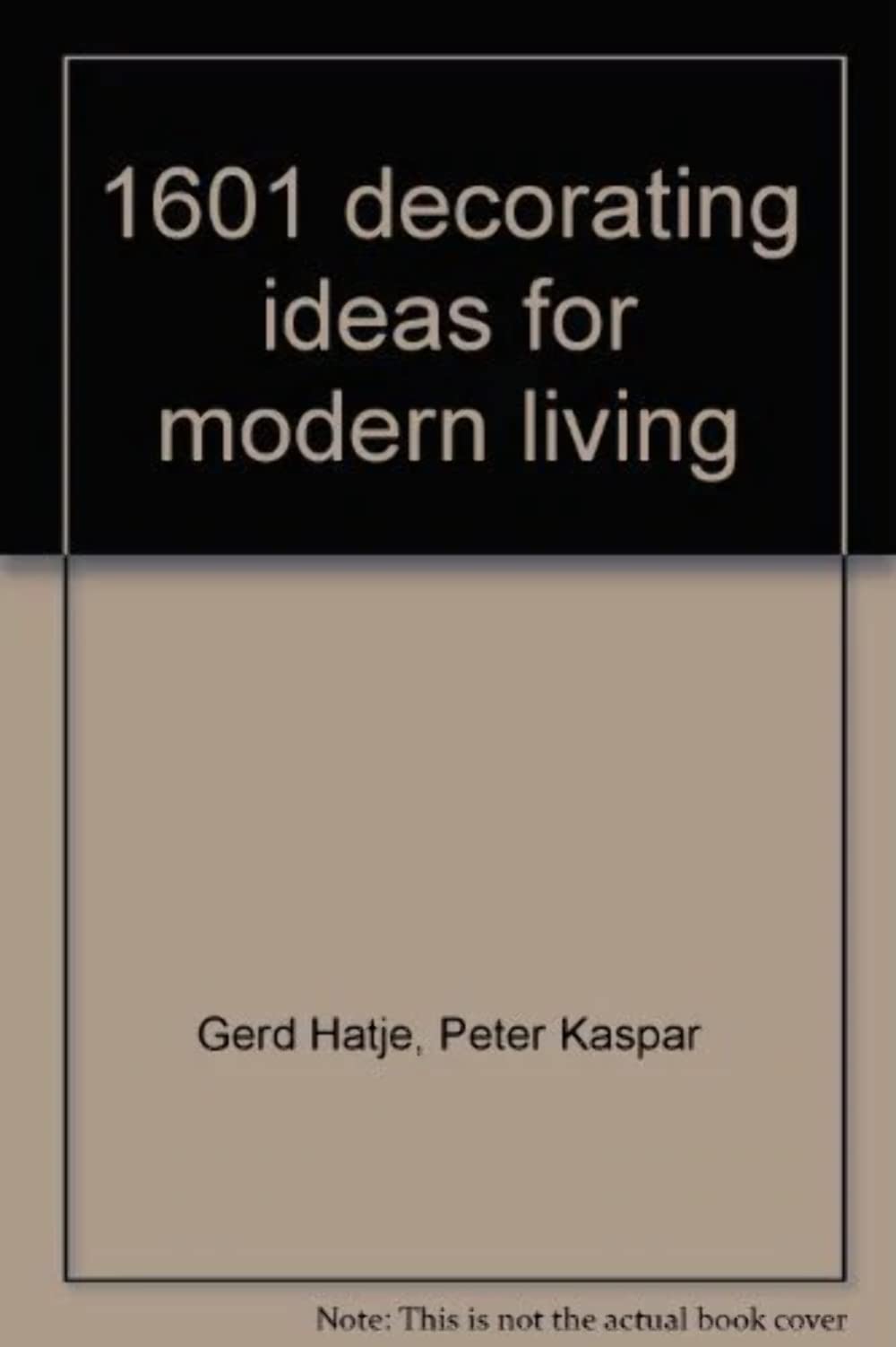 1601 decorating ideas for modern living;: A practical guide to home furnishing and interior design,