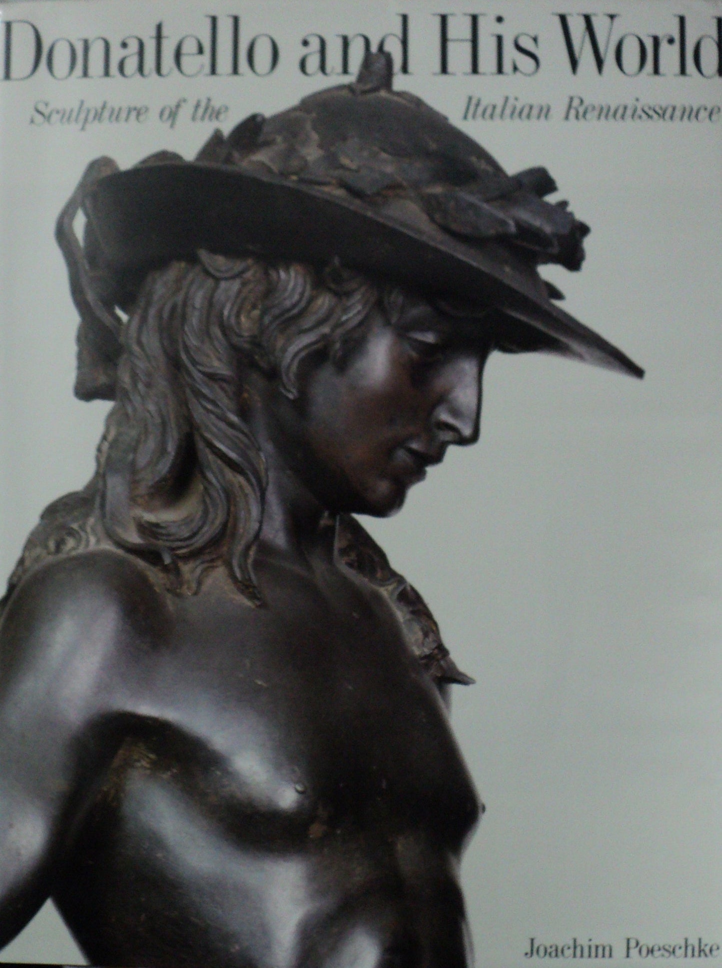 Donatello and His World: Sculpture of the Italian Renaissance