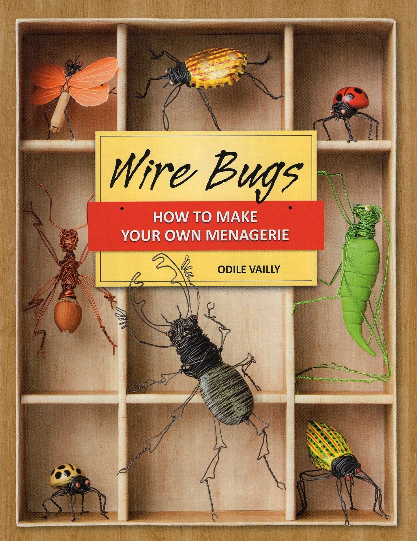 Wire Bugs: How to Make Your Own Menagerie - 7446
