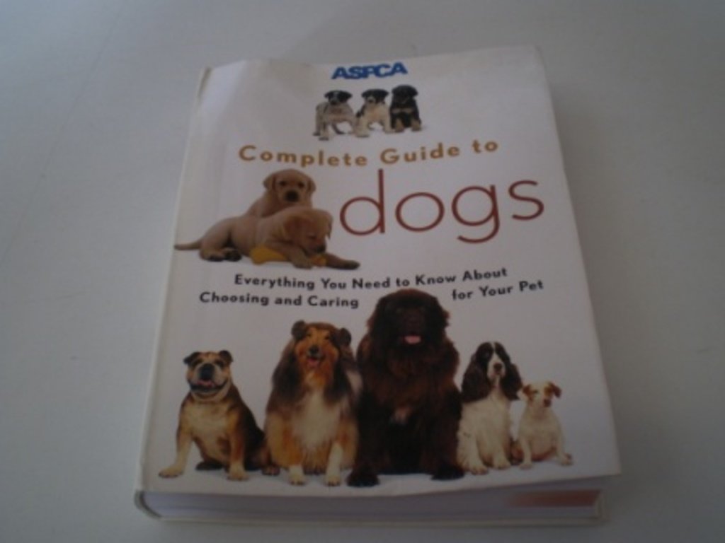 ASPCA Complete Guide to Dogs (Aspc Complete Guide to)