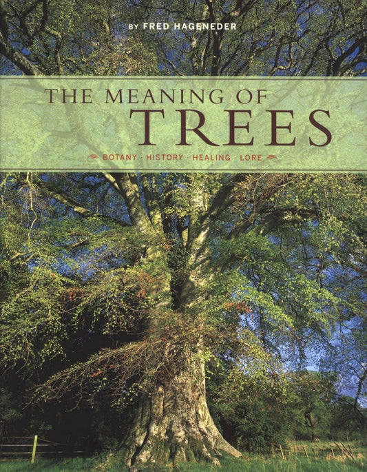 The Meaning of Trees: Botany, History, Healing, Lore - 4494