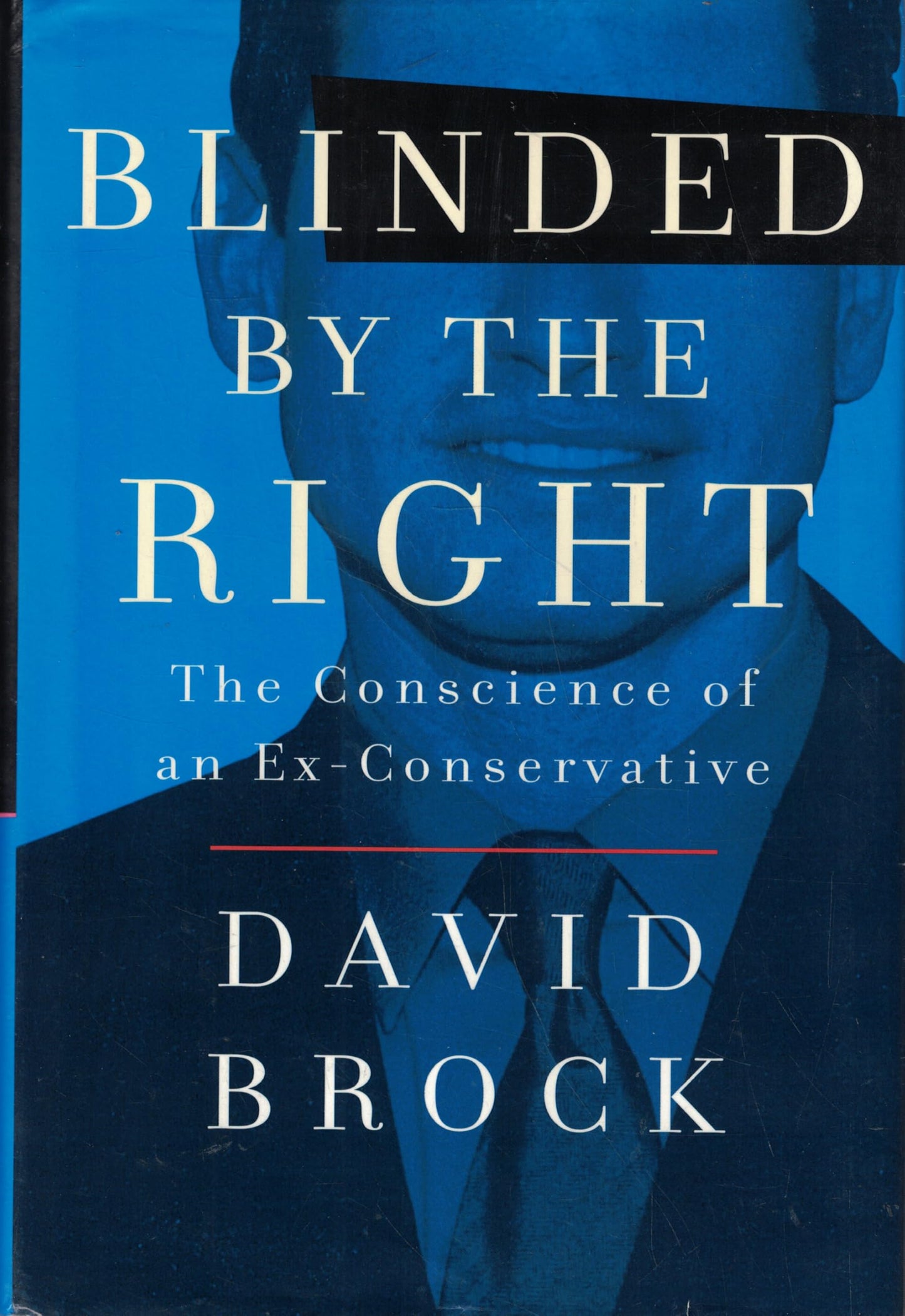 Blinded by the Right: The Conscience of an Ex-Conservative
