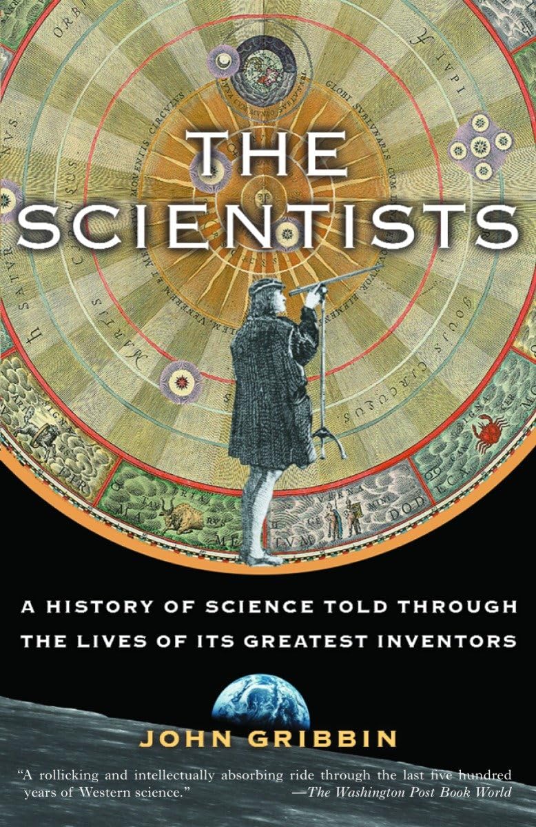 The Scientists: A History of Science Told Through the Lives of Its Greatest Inventors - 6270