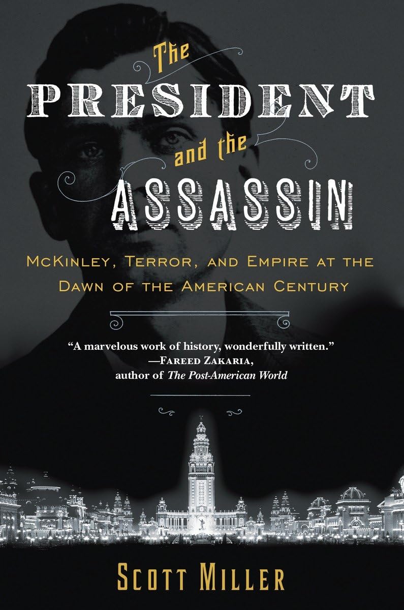 The President and the Assassin: McKinley, Terror, and Empire at the Dawn of the American Century - 9919