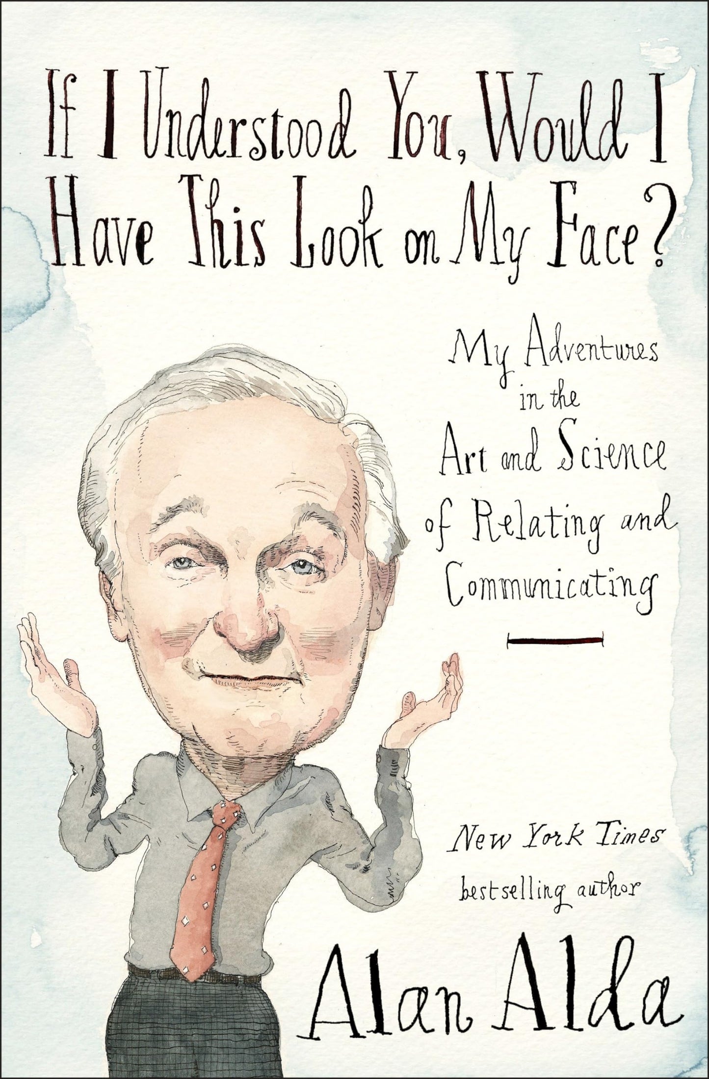 If I Understood You, Would I Have This Look on My Face?: My Adventures in the Art and Science of Relating and Communicating - 8697